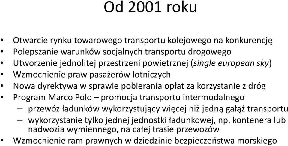 korzystanie z dróg Program Marco Polo promocja transportu intermodalnego przewóz ładunków wykorzystujący więcej niż jedną gałąź transportu