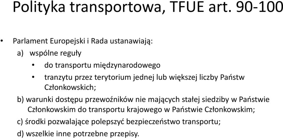 przez terytorium jednej lub większej liczby Państw Członkowskich; b) warunki dostępu przewoźników nie