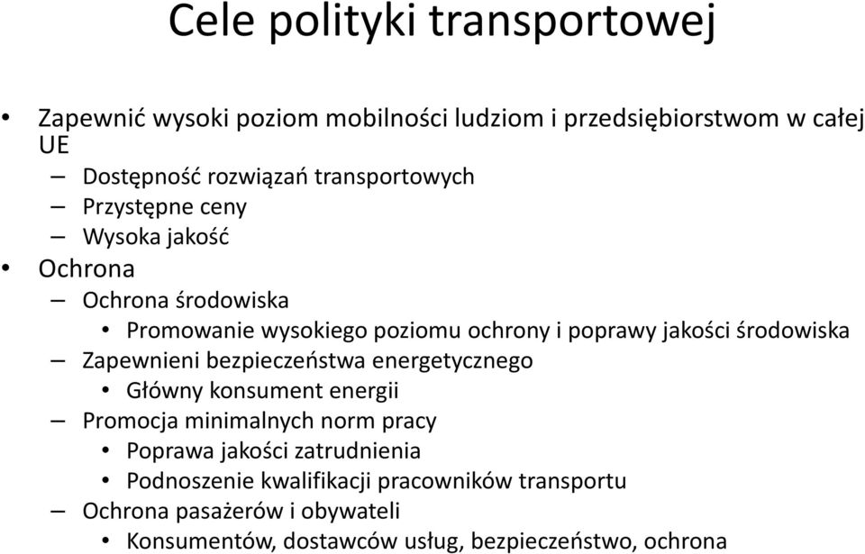 środowiska Zapewnieni bezpieczeństwa energetycznego Główny konsument energii Promocja minimalnych norm pracy Poprawa jakości