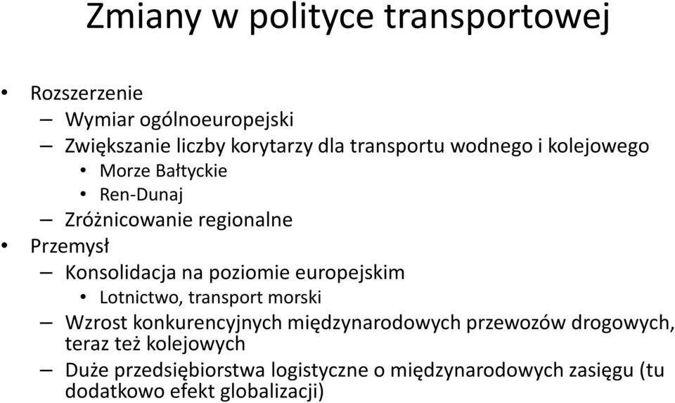 poziomie europejskim Lotnictwo, transport morski Wzrost konkurencyjnych międzynarodowych przewozów