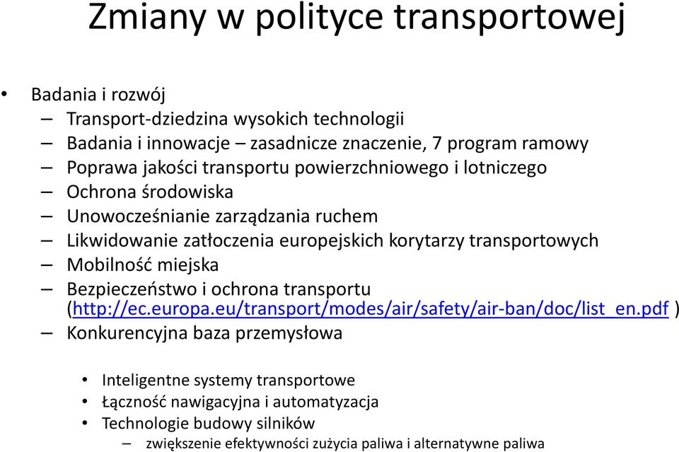 transportowych Mobilność miejska Bezpieczeństwo i ochrona transportu (http://ec.europa.eu/transport/modes/air/safety/air-ban/doc/list_en.