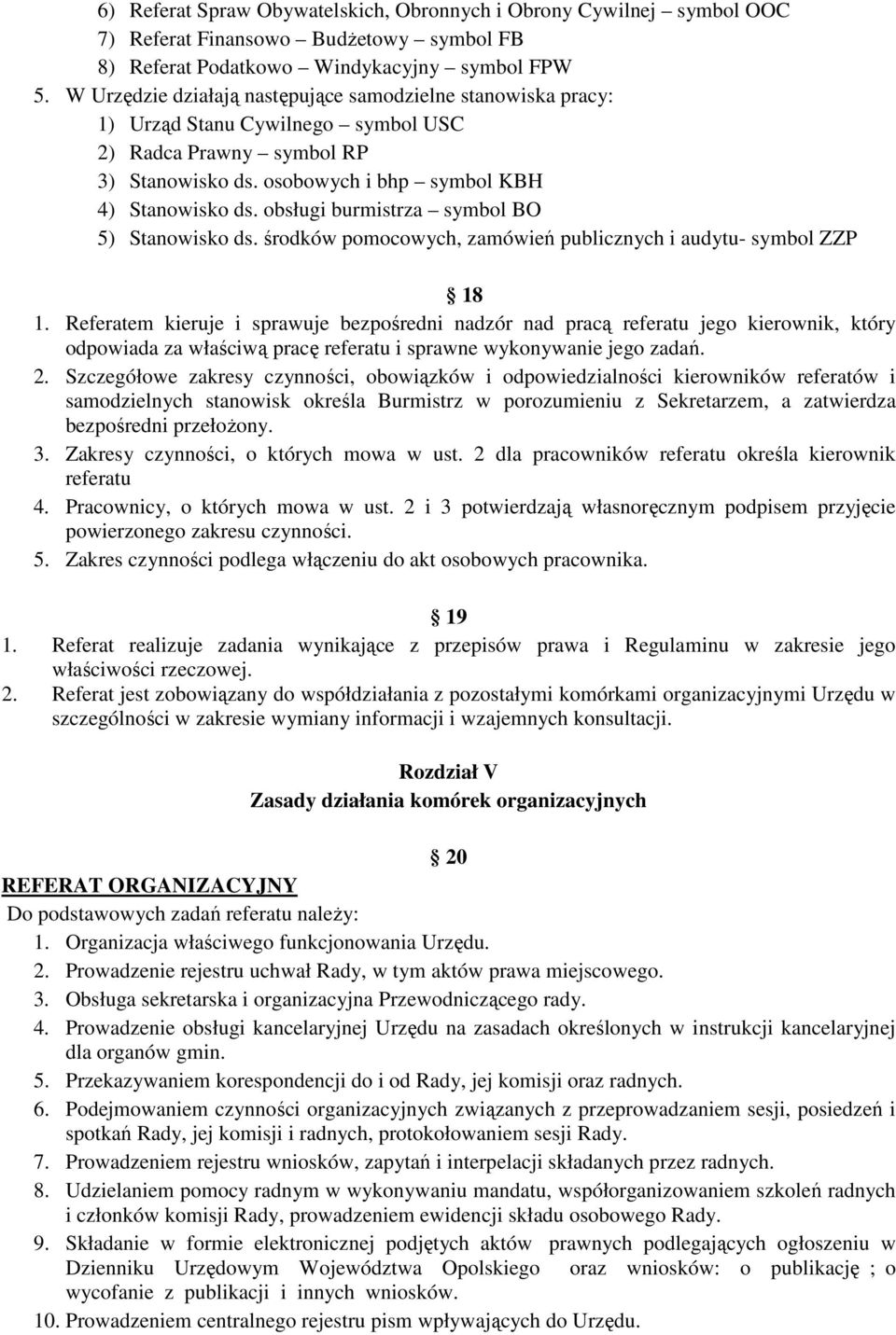 obsługi burmistrza symbol BO 5) Stanowisko ds. środków pomocowych, zamówień publicznych i audytu- symbol ZZP 18 1.