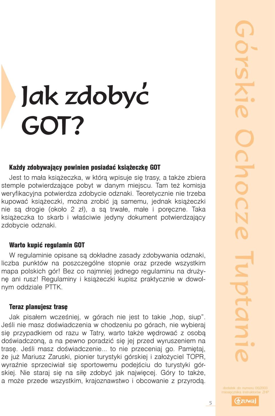 Teoretycznie nie trzeba kupowaæ ksi¹ eczki, mo na zrobiæ j¹ samemu, jednak ksi¹ eczki nie s¹ drogie (oko³o 2 z³), a s¹ trwa³e, ma³e i porêczne.