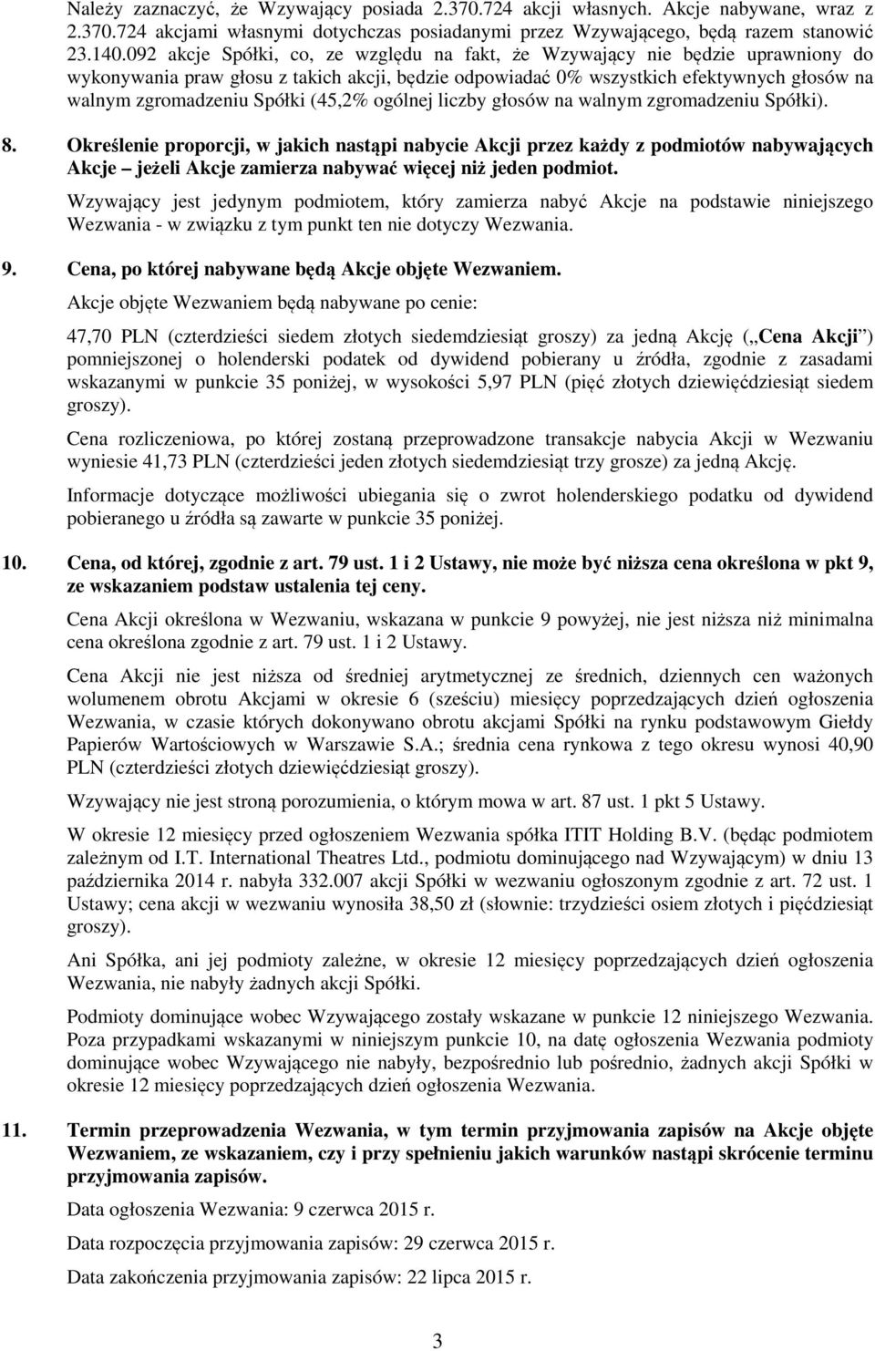 (45,2% ogólnej liczby głosów na walnym zgromadzeniu Spółki). 8.