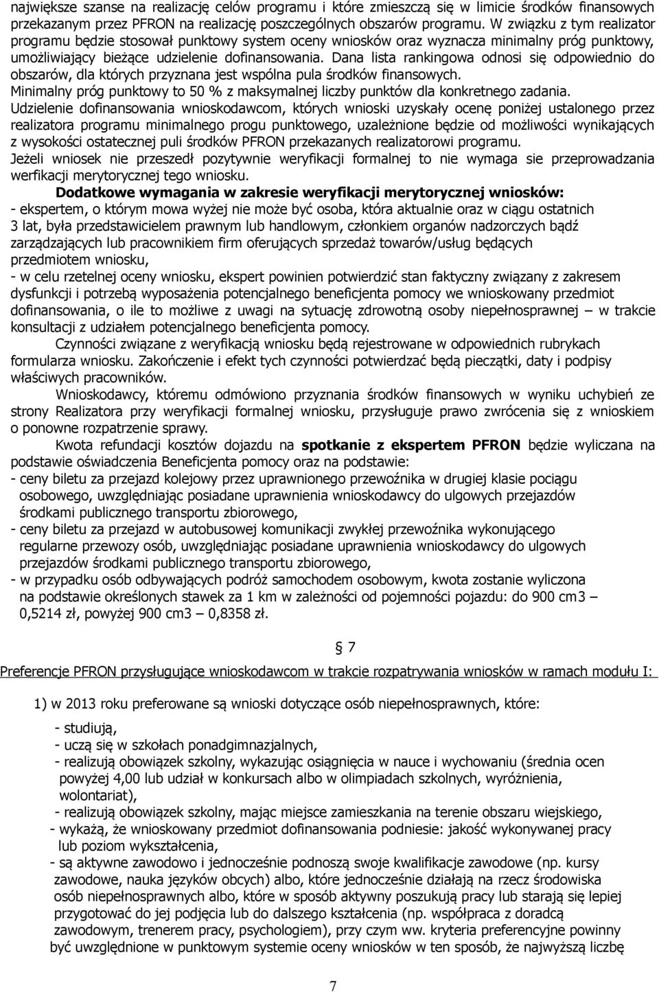 Dana lista rankingowa odnosi się odpowiednio do obszarów, dla których przyznana jest wspólna pula środków finansowych.