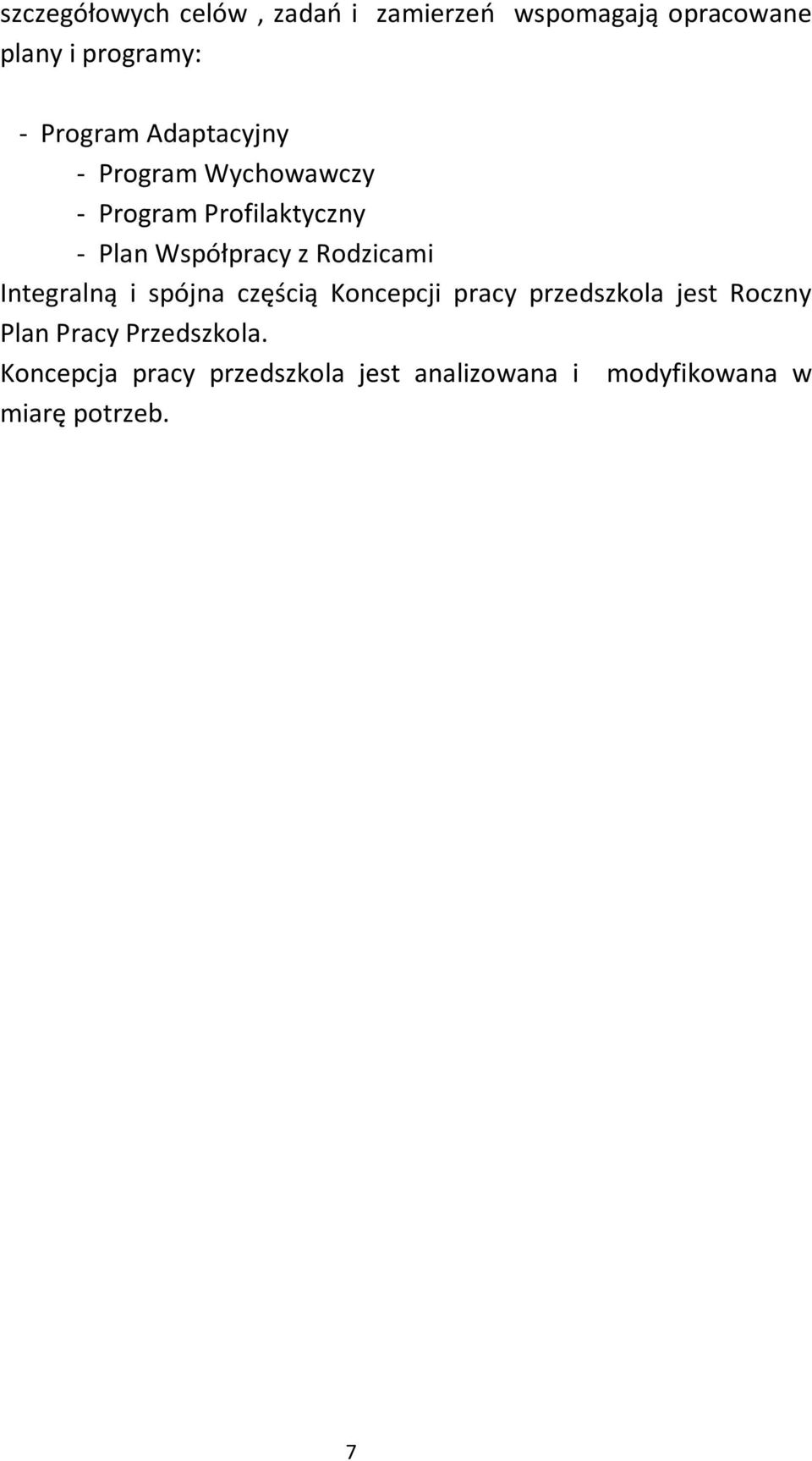 Rodzicami Integralną i spójna częścią Koncepcji pracy przedszkola jest Roczny Plan