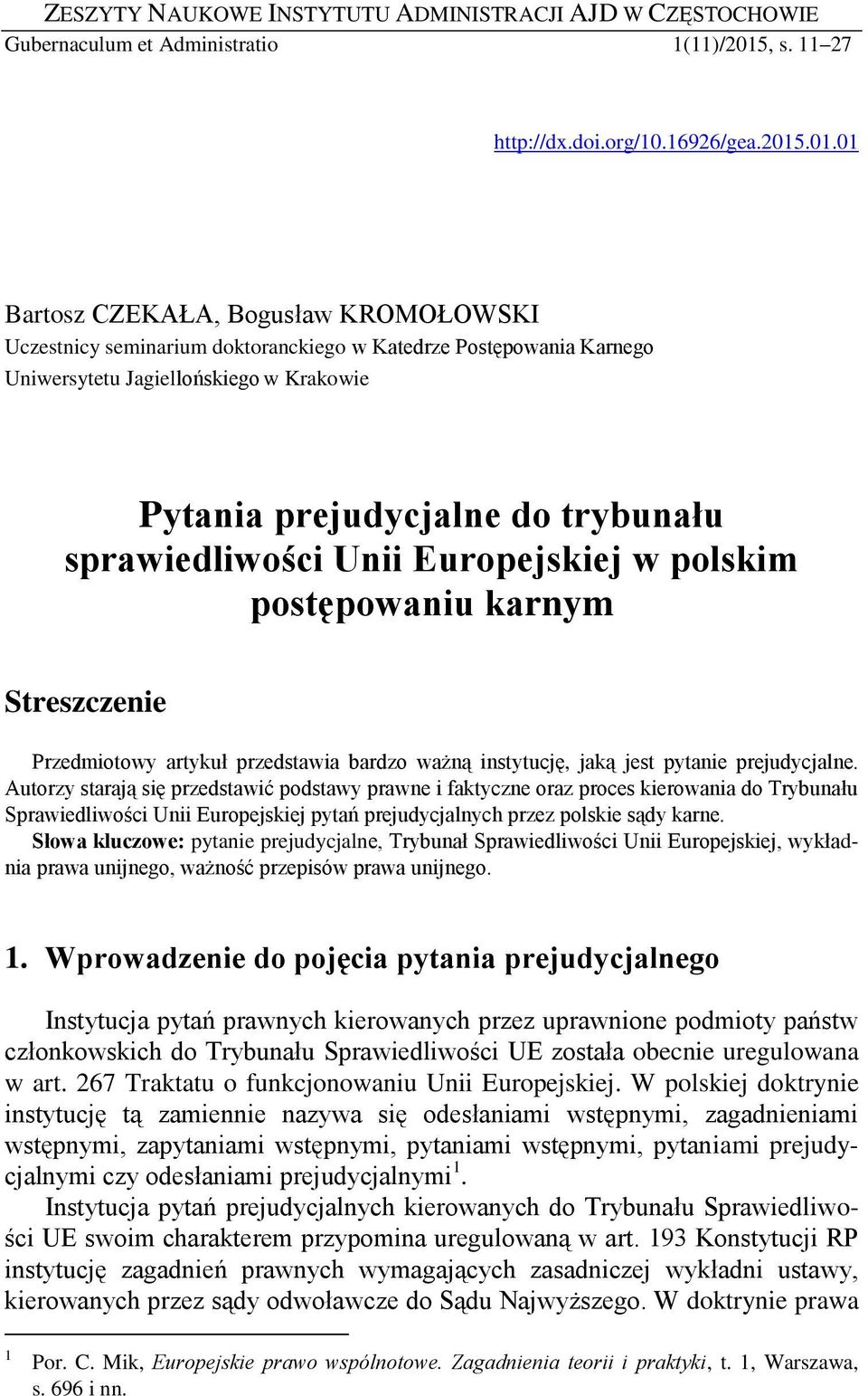 .01.01 Bartosz CZEKAŁA, Bogusław KROMOŁOWSKI Uczestnicy seminarium doktoranckiego w Katedrze Postępowania Karnego Uniwersytetu Jagiellońskiego w Krakowie Pytania prejudycjalne do trybunału