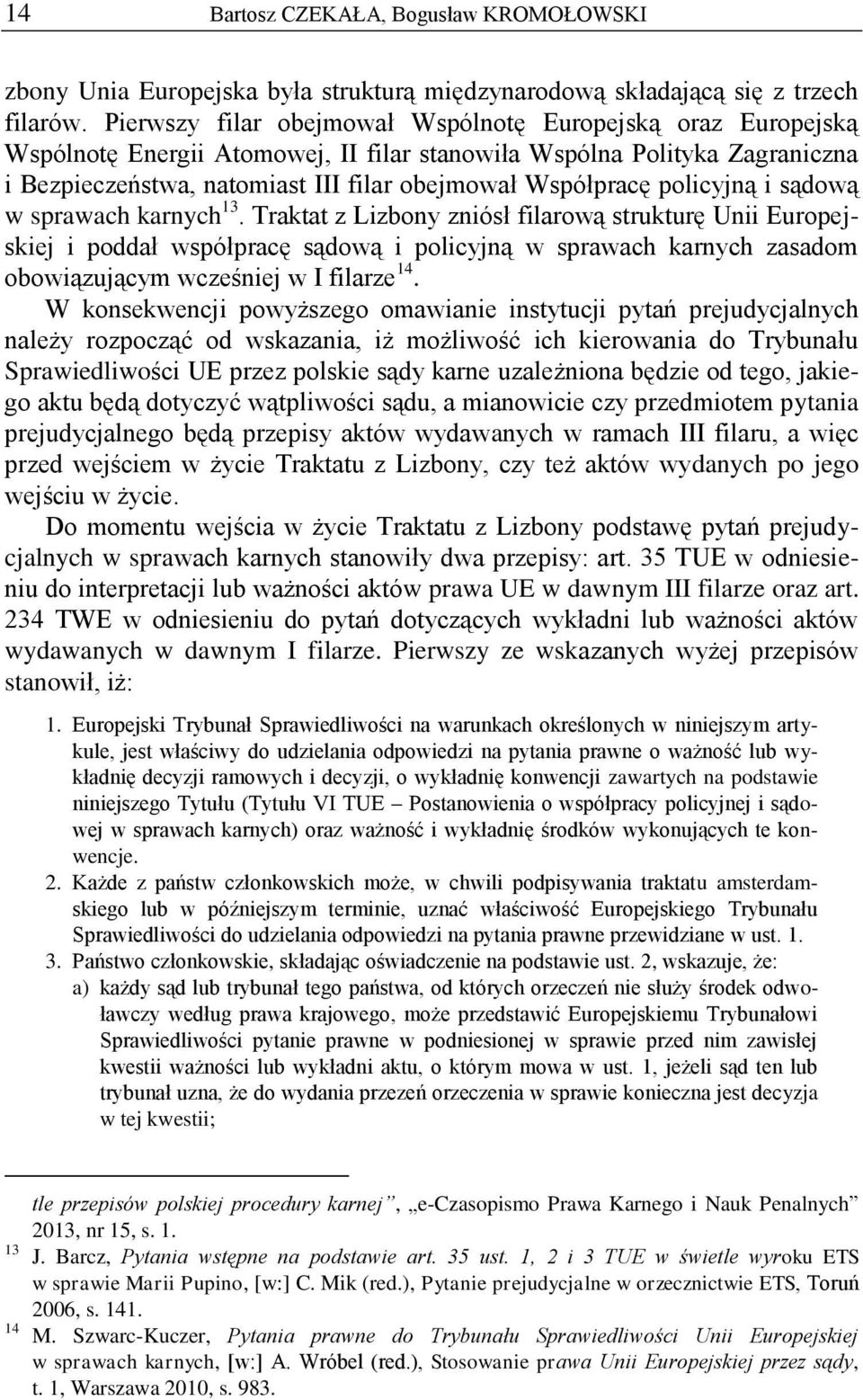 policyjną i sądową w sprawach karnych 13.