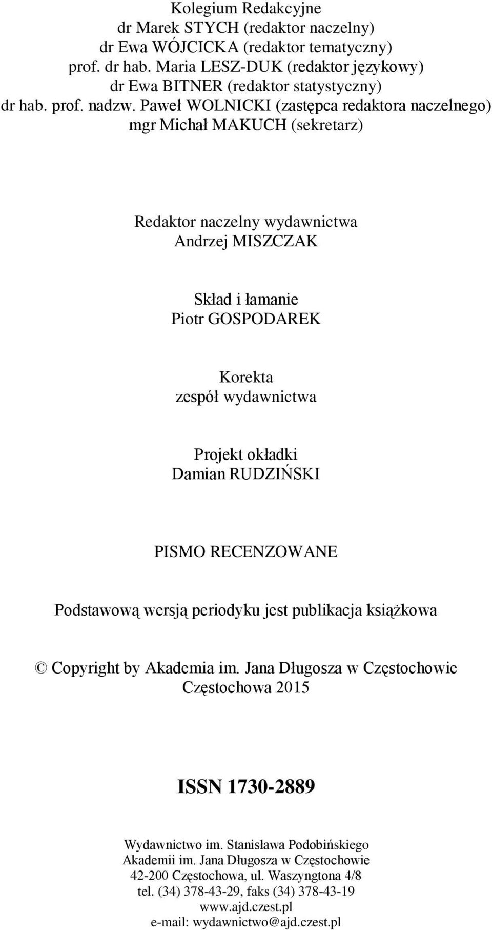 okładki Damian RUDZIŃSKI PISMO RECENZOWANE Podstawową wersją periodyku jest publikacja książkowa Copyright by Akademia im.