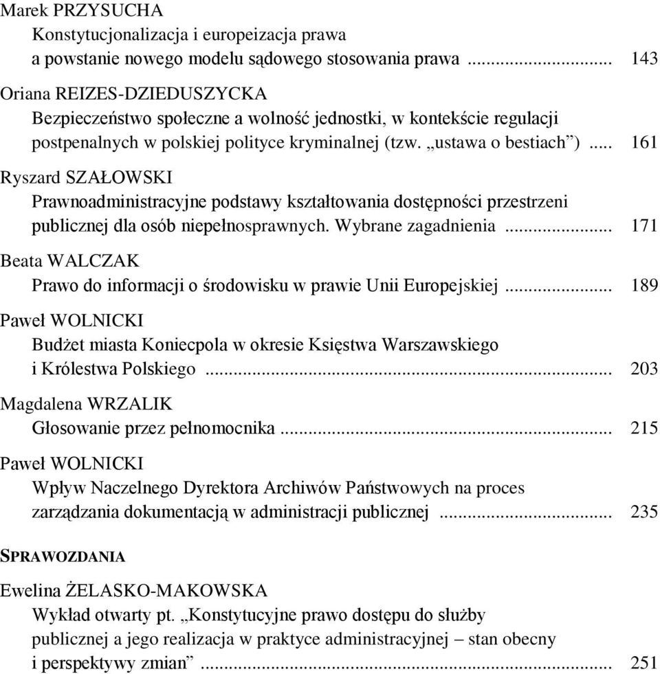 .. 161 Ryszard SZAŁOWSKI Prawnoadministracyjne podstawy kształtowania dostępności przestrzeni publicznej dla osób niepełnosprawnych. Wybrane zagadnienia.