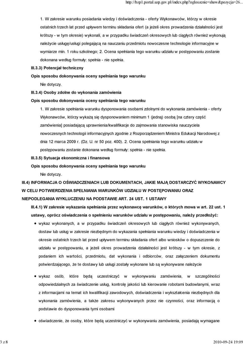 krótszy - w tym okresie) wykonali, a w przypadku świadczeń okresowych lub ciągłych równieŝ wykonują naleŝycie usługę/usługi polegającą na nauczaniu przedmiotu nowoczesne technologie informacyjne w