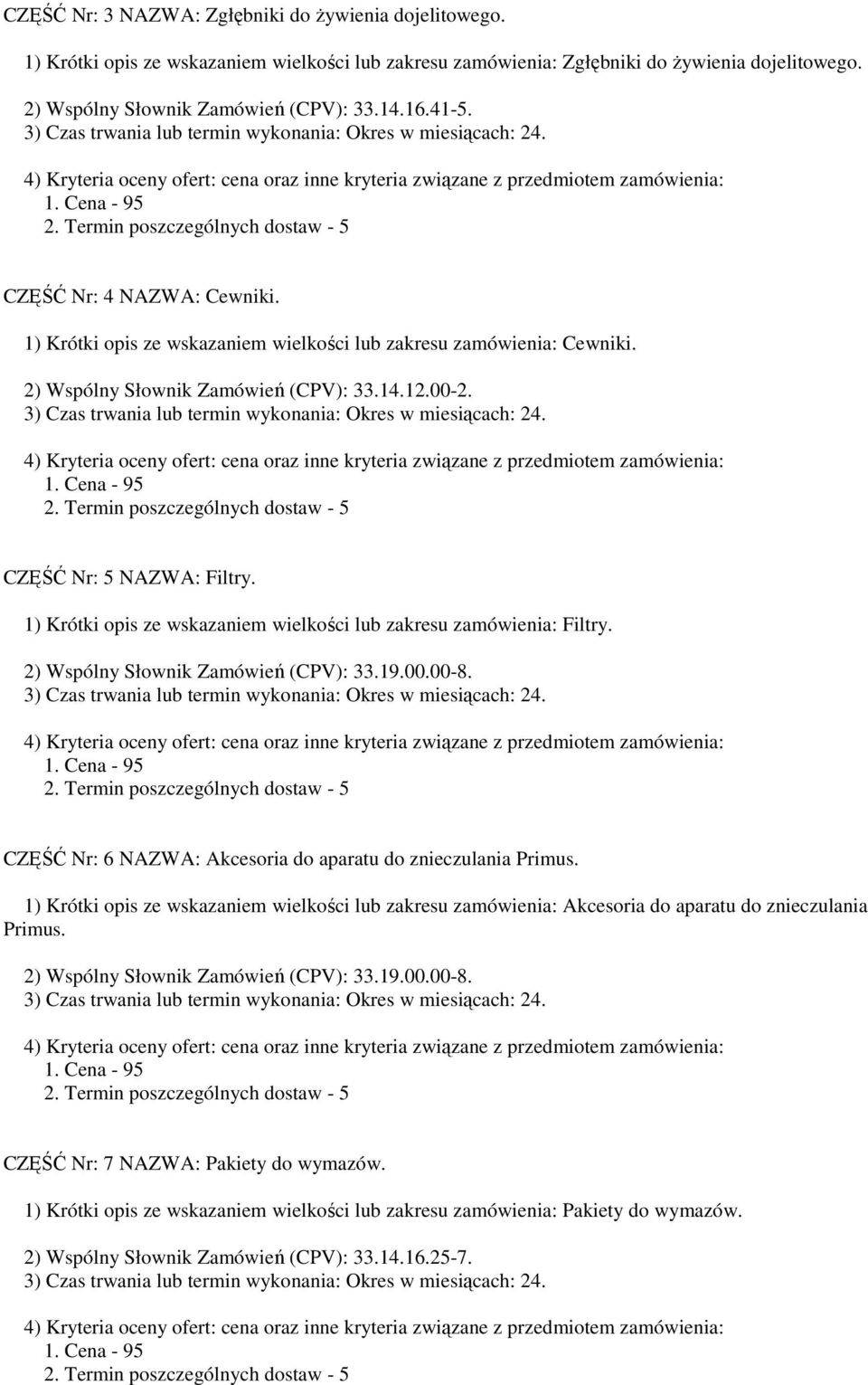 1) Krótki opis ze wskazaniem wielkości lub zakresu zamówienia: Filtry. CZĘŚĆ Nr: 6 NAZWA: Akcesoria do aparatu do znieczulania Primus.