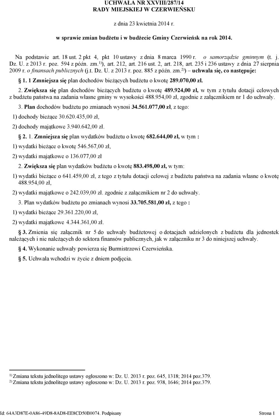 235 i 236 ustawy z dnia 27 sierpnia 2009 r. o finansach publicznych (j.t. Dz. U. z 2013 r. poz. 885 z późn. zm. 2) ) uchwala się, co następuje: 1.