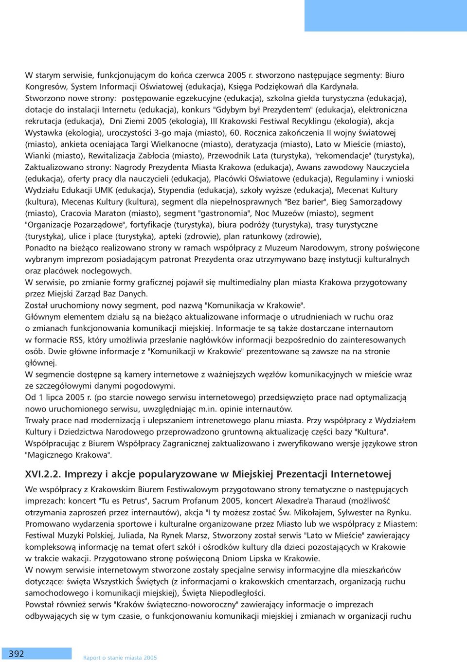 elektroniczna rekrutacja (edukacja), Dni Ziemi 2005 (ekologia), III Krakowski Festiwal Recyklingu (ekologia), akcja Wystawka (ekologia), uroczystości 3-go maja (miasto), 60.
