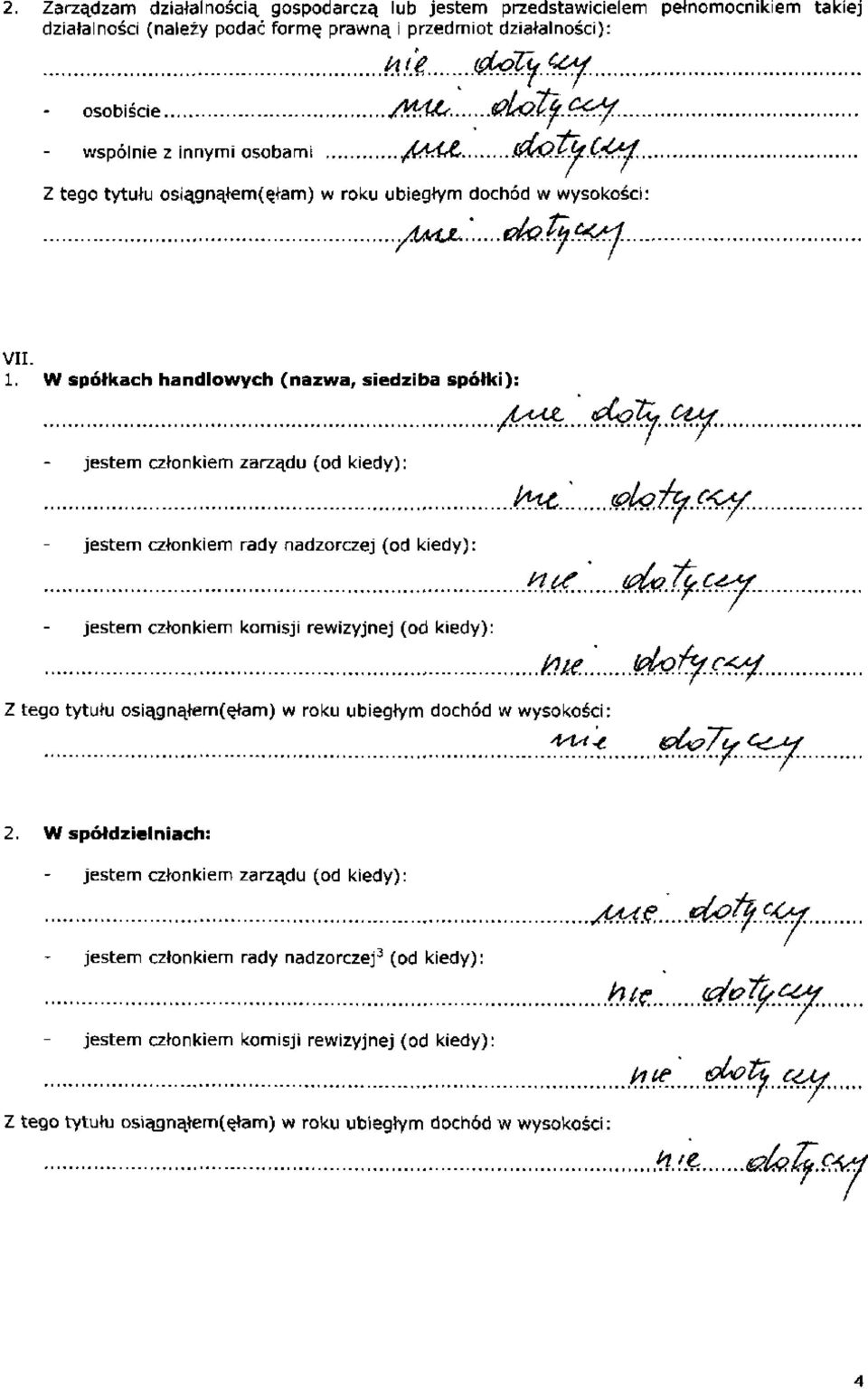 W spółkach handlowych (nazwa, siedziba spółki): jestem członkiem zarządu (od kiedy):...fatt fd&źfyf<tf.