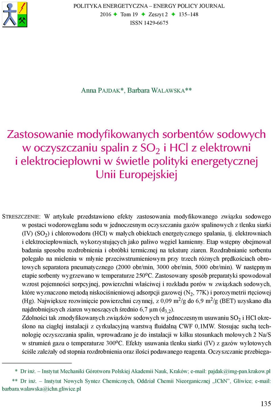 wodorowęglanu sodu w jednoczesnym oczyszczaniu gazów spalinowych z tlenku siarki (IV) (SO 2 ) i chlorowodoru (HCl) w małych obiektach energetycznego spalania, tj.