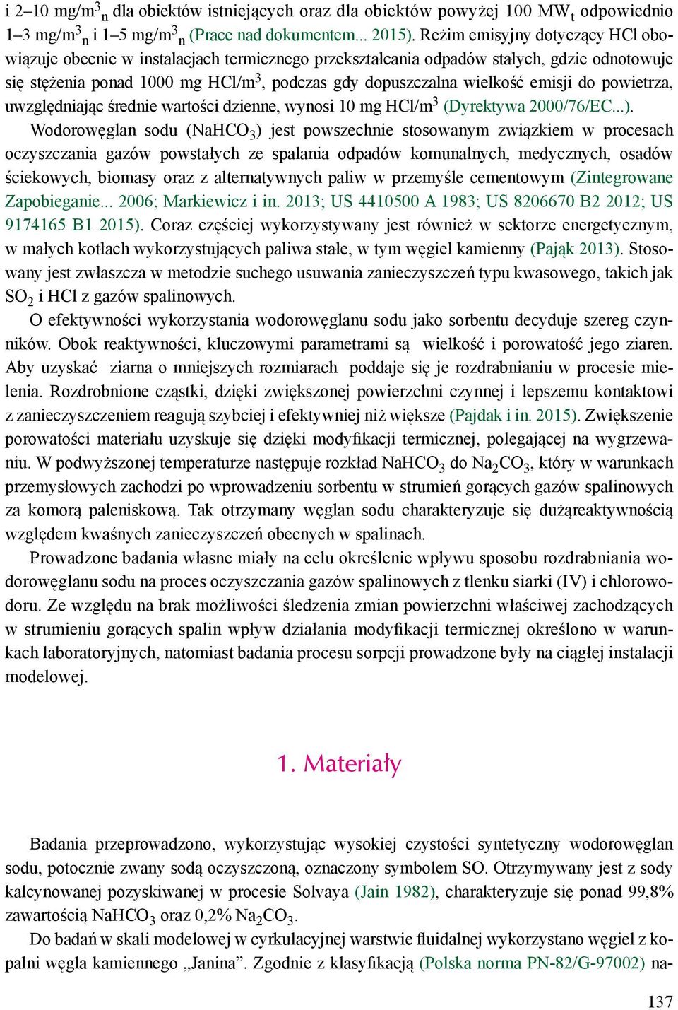 emisji do powietrza, uwzględniając średnie wartości dzienne, wynosi 10 mg HCl/m 3 (Dyrektywa 2000/76/EC...).