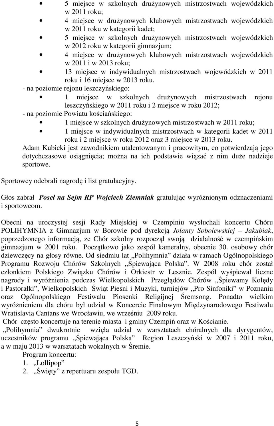 w 2011 roku i 16 miejsce w 2013 roku.