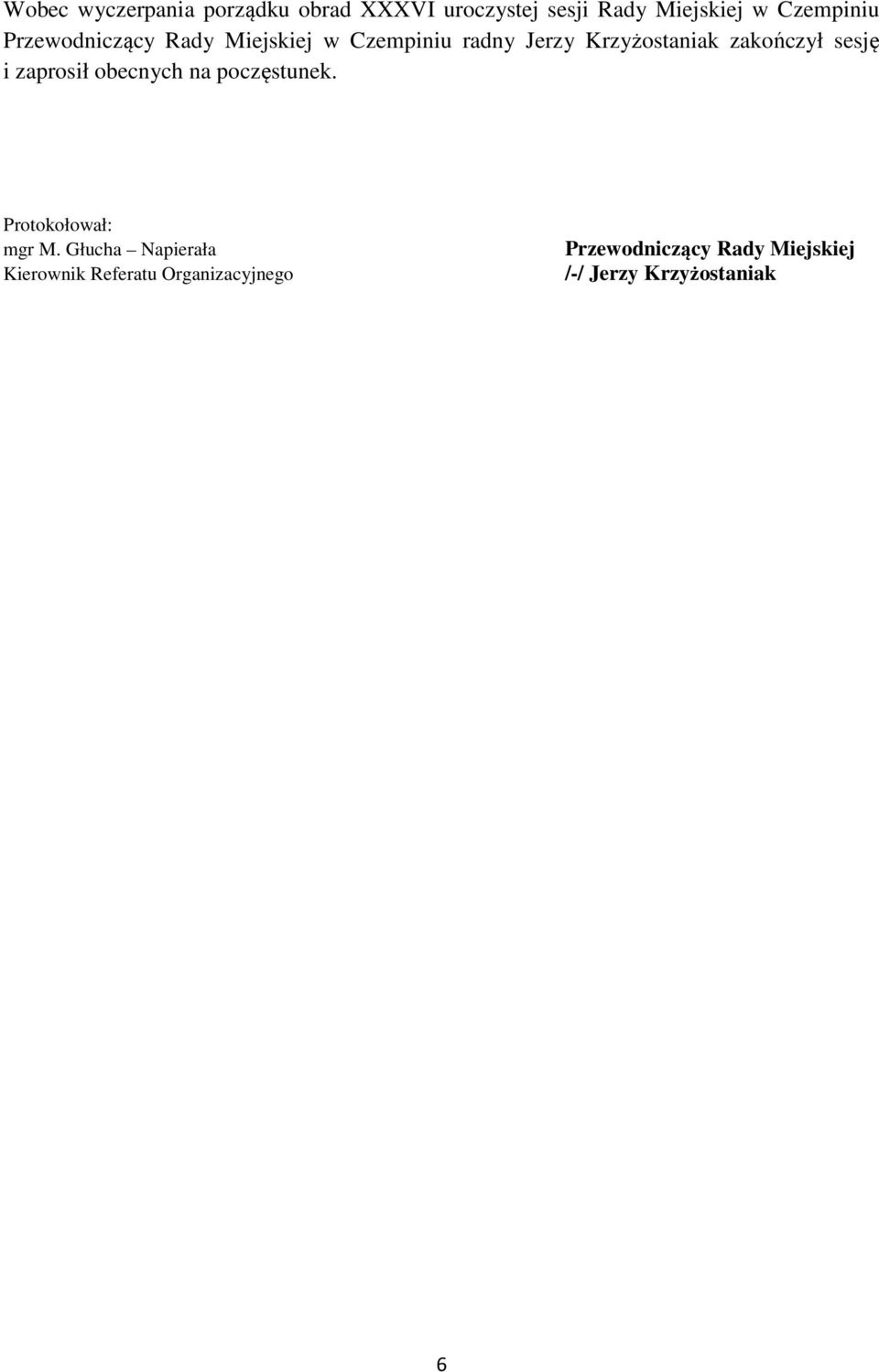 sesję i zaprosił obecnych na poczęstunek. Protokołował: mgr M.