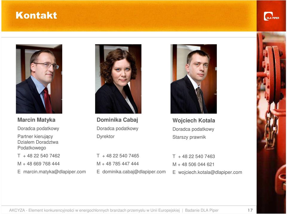 cabaj@dlapiper.com Wojciech Kotala Doradca podatkowy Starszy prawnik T + 48 22 540 7463 M + 48 506 044 621 E wojciech.
