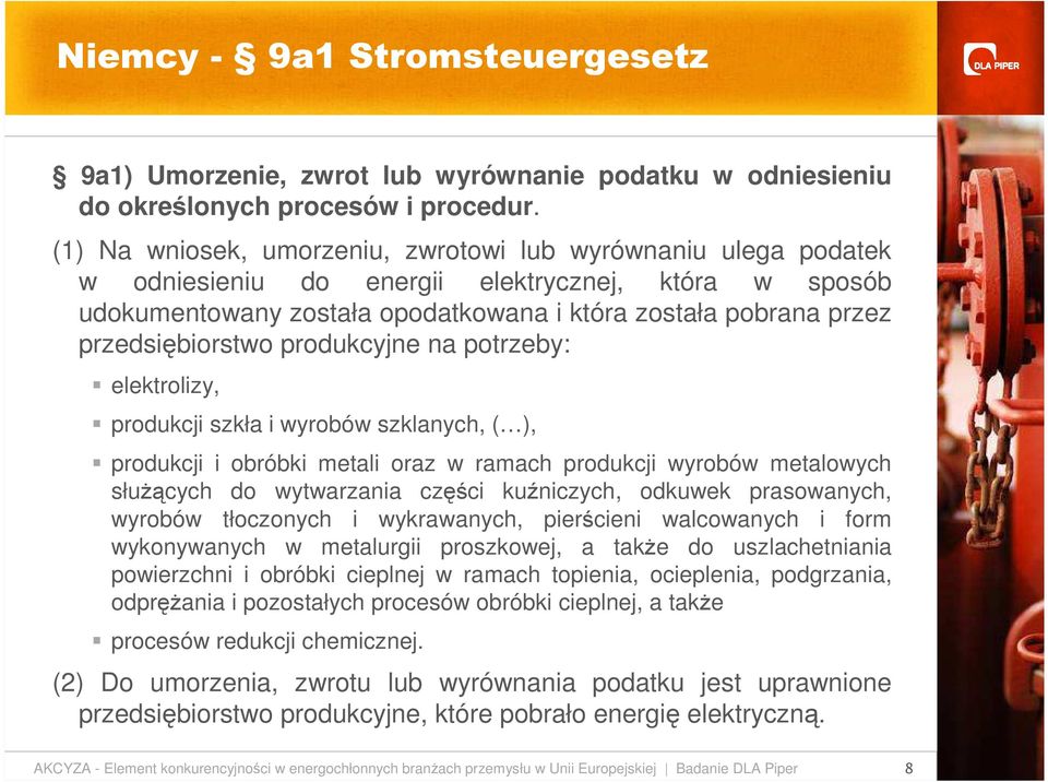 przedsiębiorstwo produkcyjne na potrzeby: elektrolizy, produkcji szkła i wyrobów szklanych, ( ), produkcji i obróbki metali oraz w ramach produkcji wyrobów metalowych słuŝących do wytwarzania części