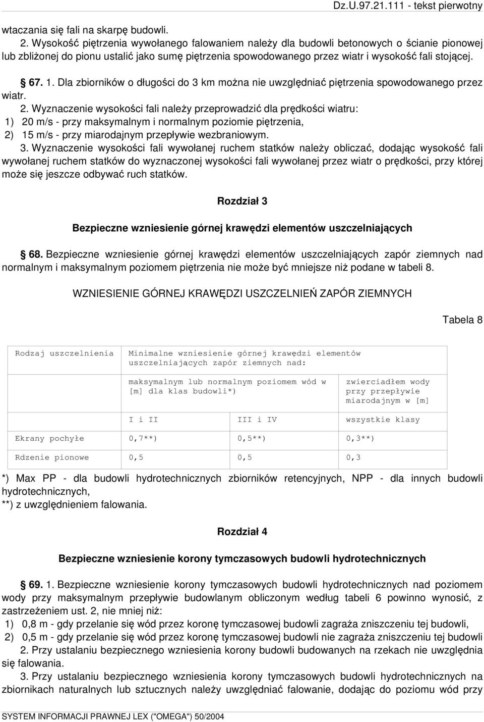 1. Dla zbiorników o długości do 3 km można nie uwzględniać piętrzenia spowodowanego przez wiatr. 2.