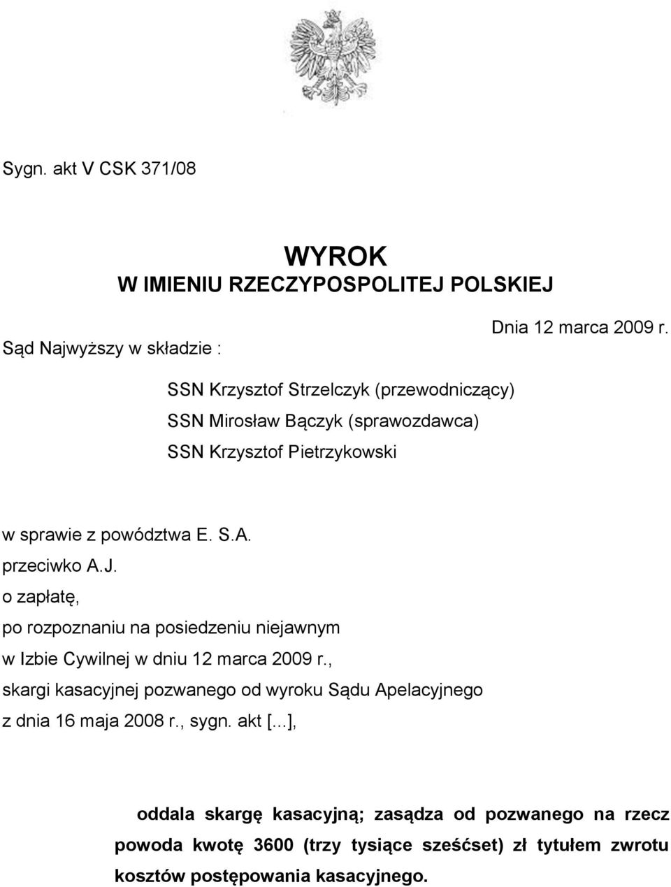 o zapłatę, po rozpoznaniu na posiedzeniu niejawnym w Izbie Cywilnej w dniu 12 marca 2009 r.