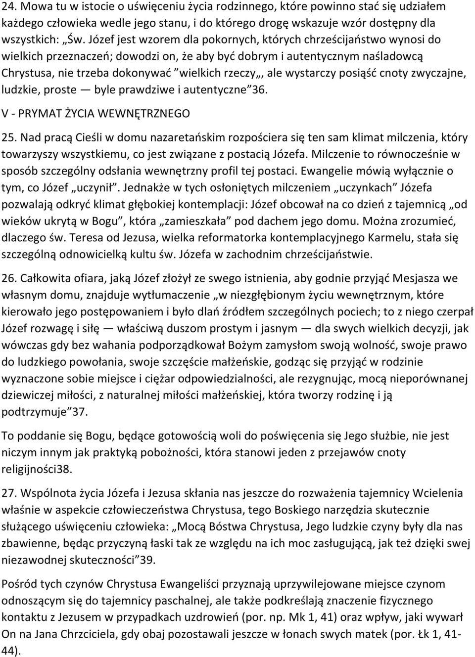 wystarczy posiąść cnoty zwyczajne, ludzkie, proste byle prawdziwe i autentyczne 36. V - PRYMAT ŻYCIA WEWNĘTRZNEGO 25.