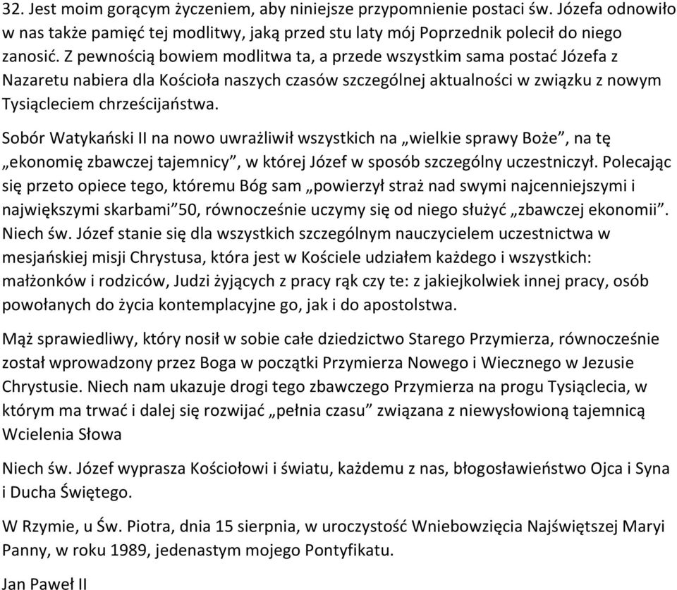 Sobór Watykański II na nowo uwrażliwił wszystkich na wielkie sprawy Boże, na tę ekonomię zbawczej tajemnicy, w której Józef w sposób szczególny uczestniczył.