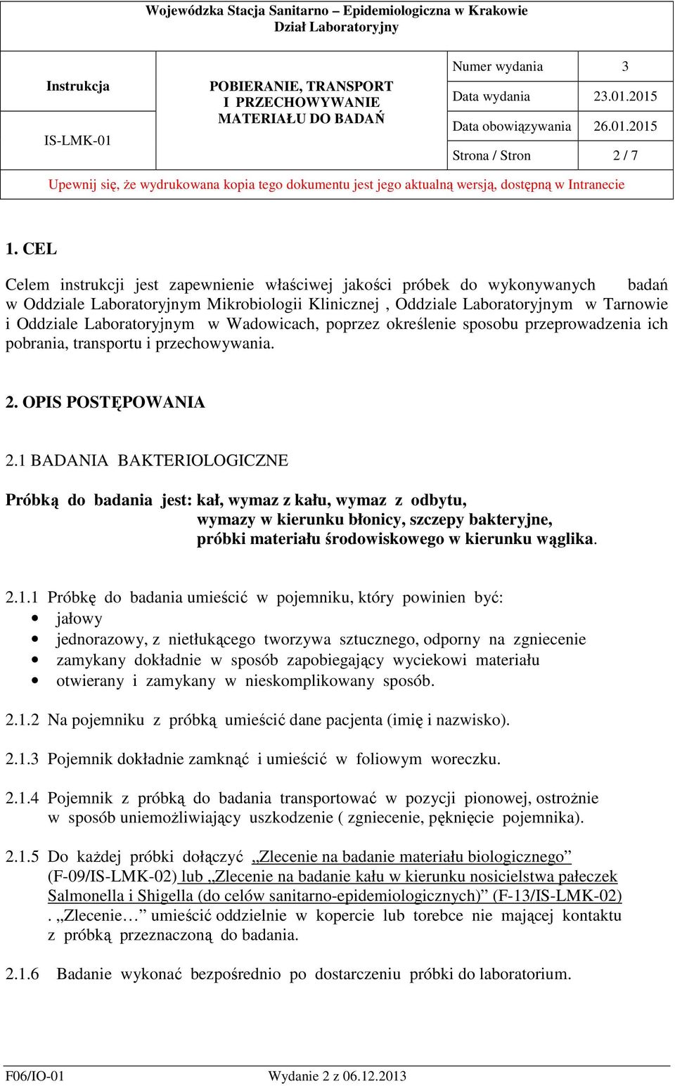 Wadowicach, poprzez określenie sposobu przeprowadzenia ich pobrania, transportu i przechowywania. 2. OPIS POSTĘPOWANIA 2.