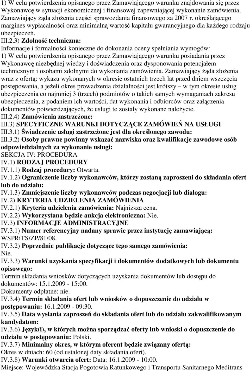 07 r. określającego margines wypłacalności oraz minimalną wartość kapitału gwarancyjnego dla kaŝdego rodzaju ubezpieczeń. III.2.