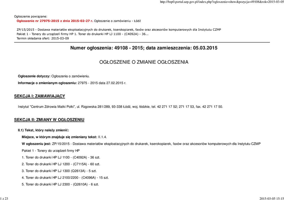 HP 1. Toner do drukarki HP LJ 1100 - (C4092A) - 36... Termin składania ofert: 2015-03-09 Numer ogłoszenia: 49108-2015; data zamieszczenia: 05.03.2015 OGŁOSZENIE O ZMIANIE OGŁOSZENIA Ogłoszenie dotyczy: Ogłoszenia o zamówieniu.
