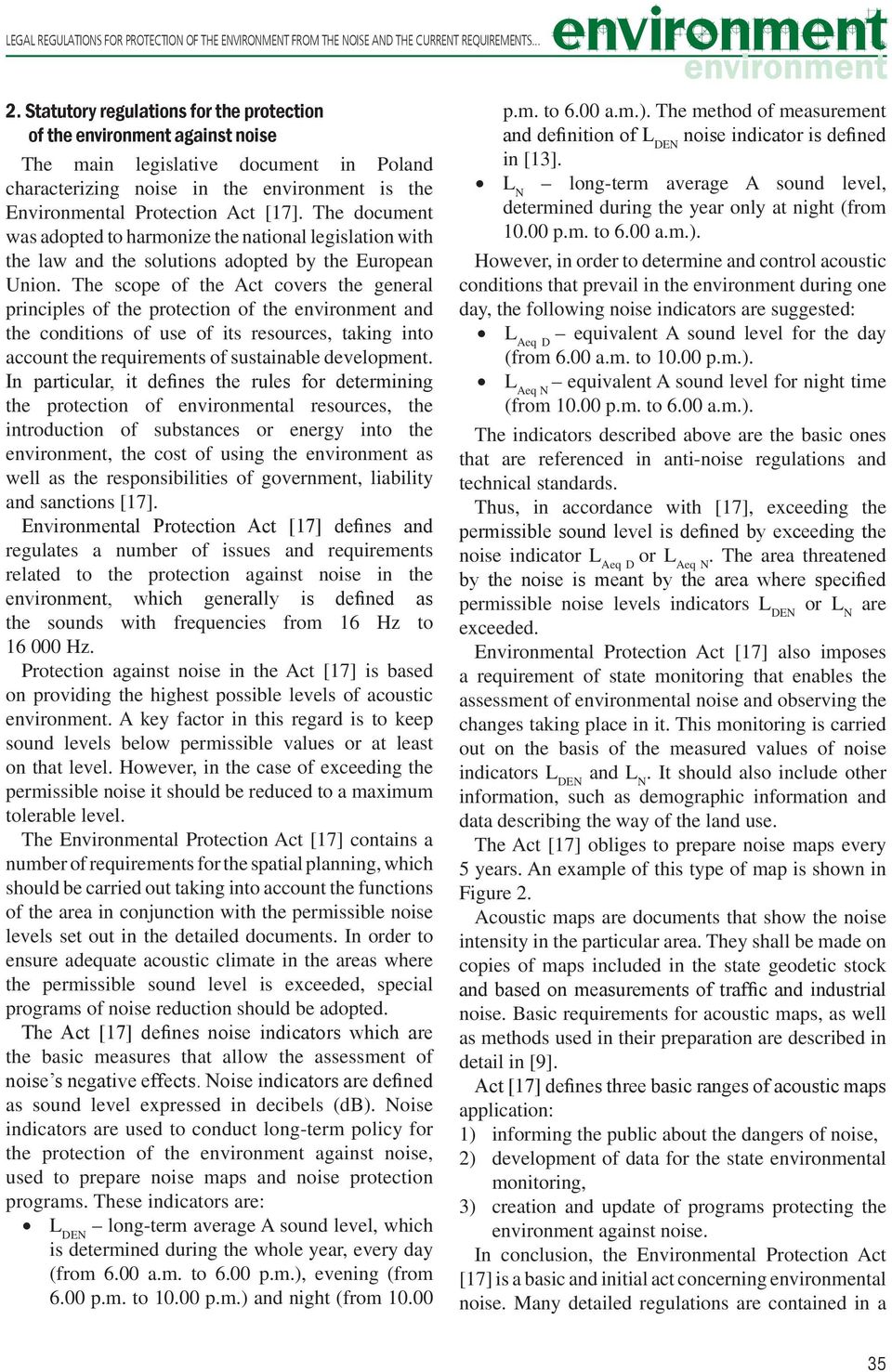 The document was adopted to harmonize the national legislation with the law and the solutions adopted by the European Union.