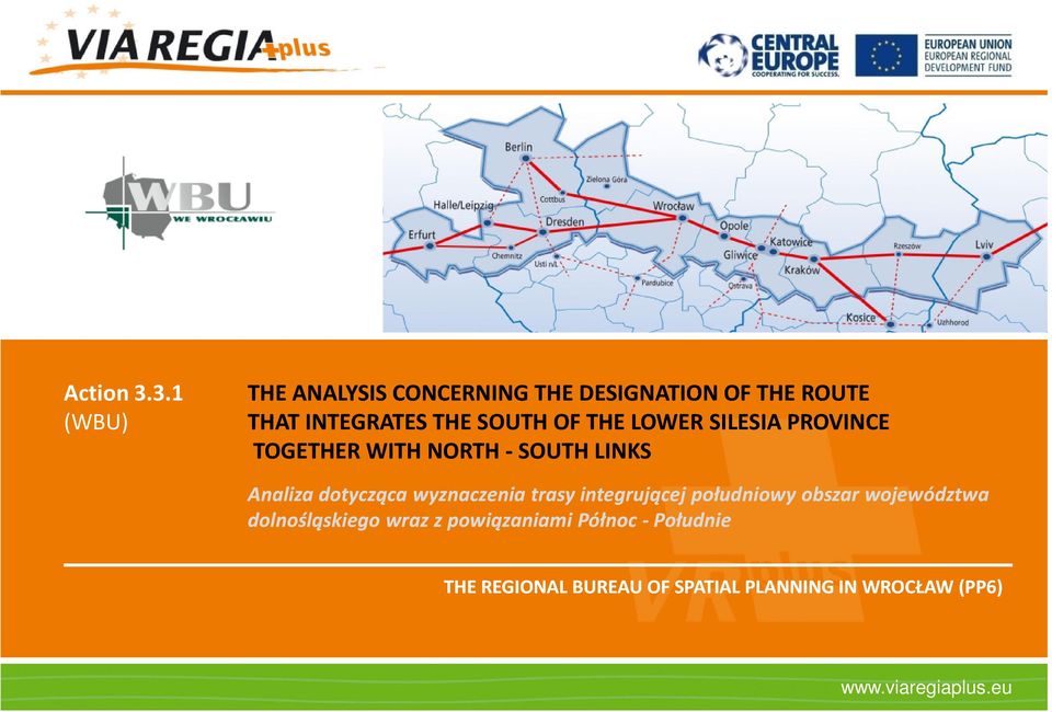SILESIA PROVINCE TOGETHER WITH NORTH - SOUTHLINKS Analiza dotycząca wyznaczenia trasy integrującej