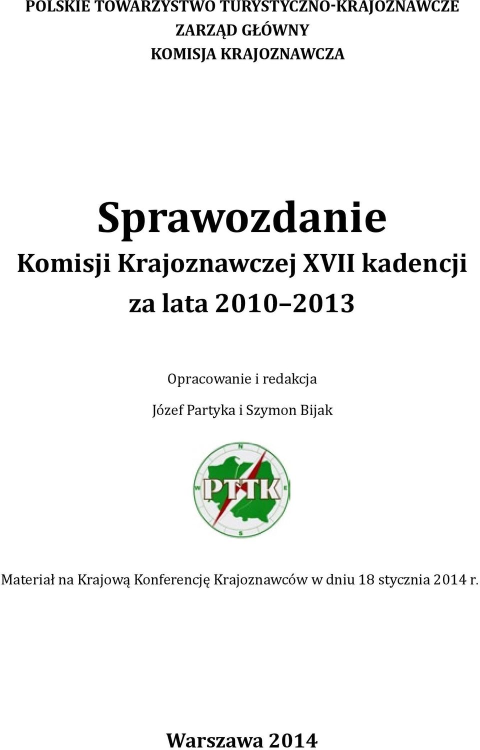 2010 2013 Opracowanie i redakcja Józef Partyka i Szymon Bijak Materiał