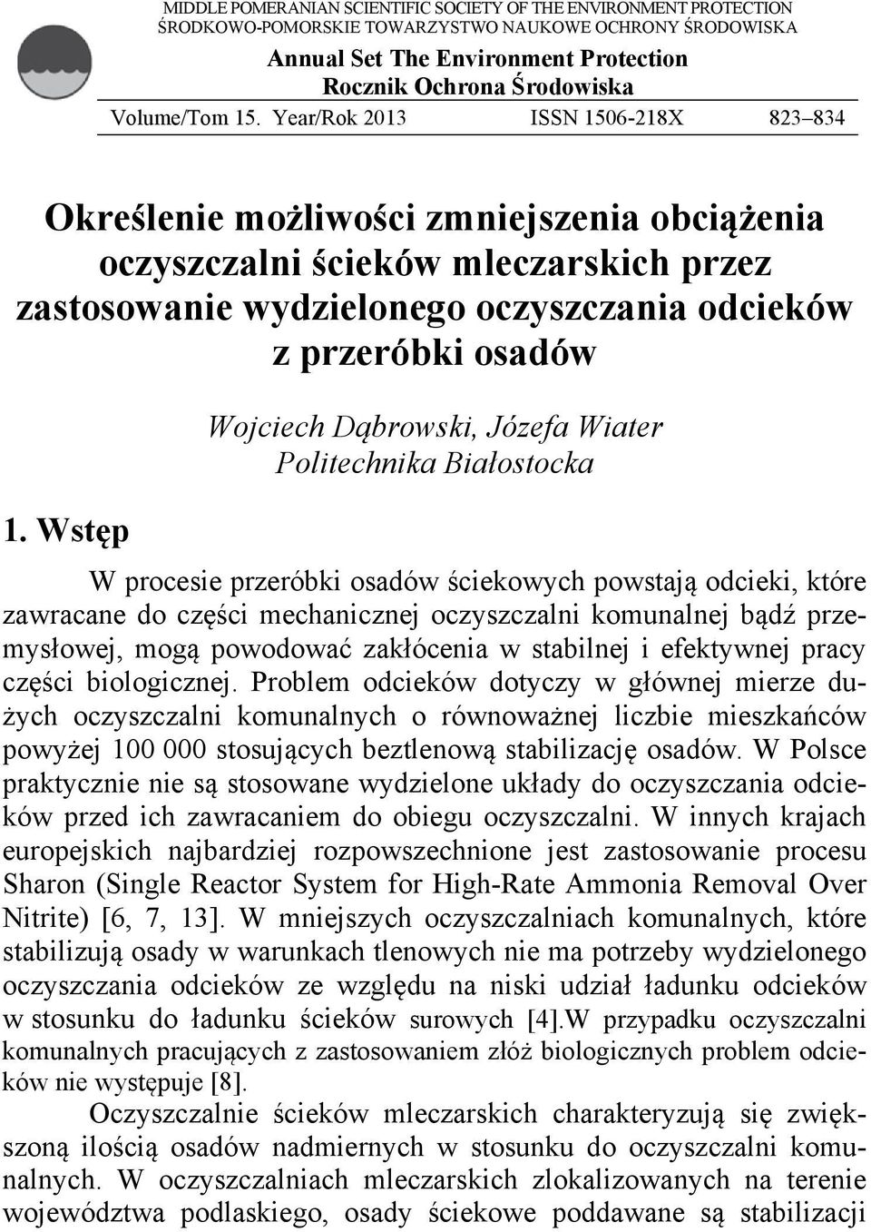 Year/Rok 2013 ISSN 1506-218X 823 834 Określenie możliwości zmniejszenia obciążenia oczyszczalni ścieków mleczarskich przez zastosowanie wydzielonego oczyszczania odcieków z przeróbki osadów 1.