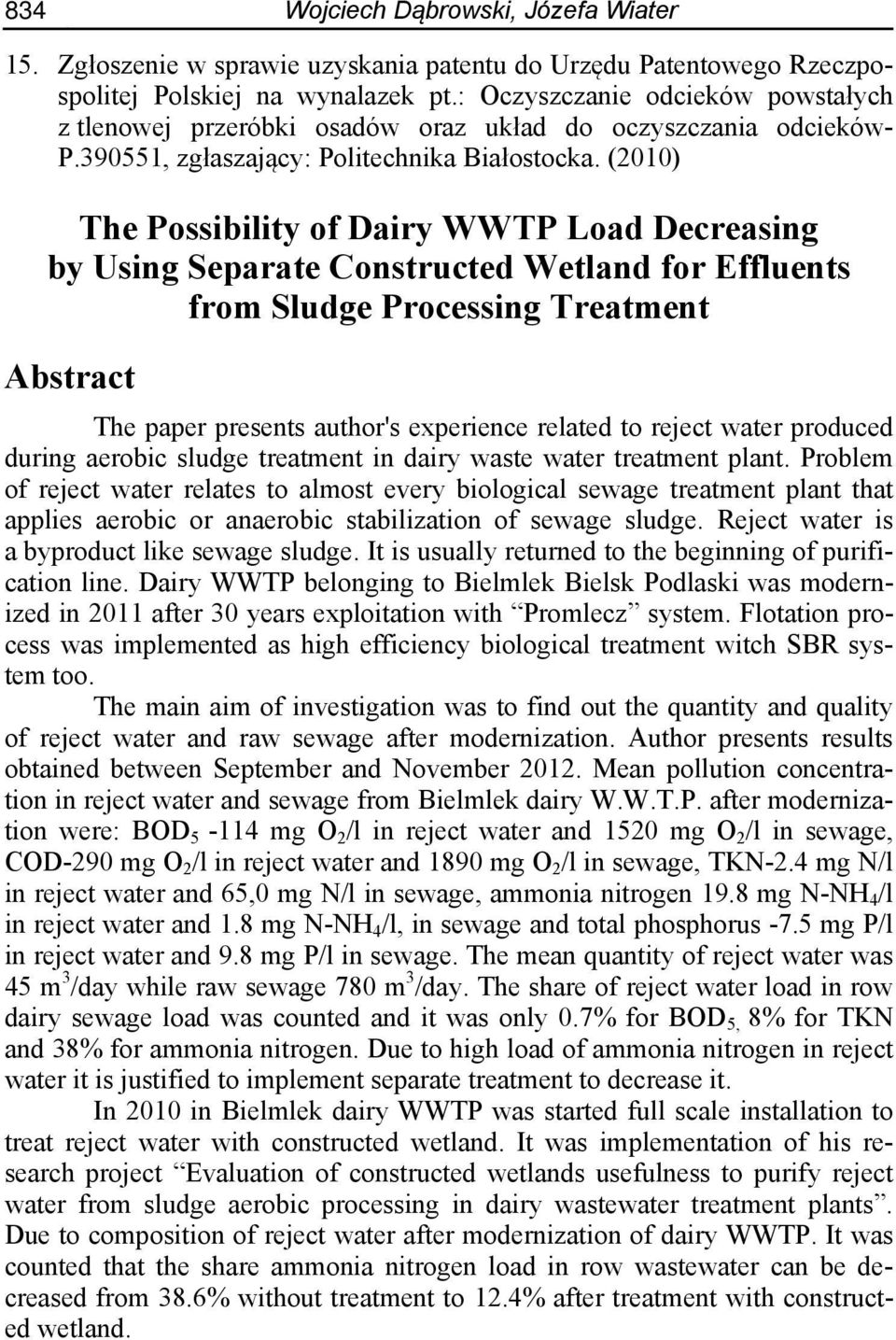 (2010) The Possibility of Dairy WWTP Load Decreasing by Using Separate Constructed Wetland for Effluents from Sludge Processing Treatment Abstract The paper presents author's experience related to