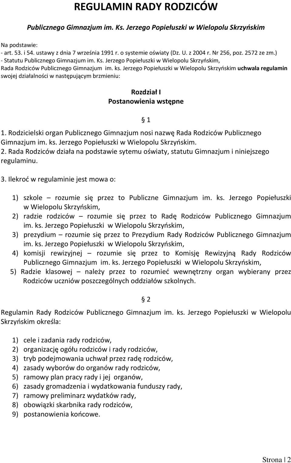 Jerzego Popiełuszki w Wielopolu Skrzyńskim uchwala regulamin swojej działalności w następującym brzmieniu: Rozdział I Postanowienia wstępne 1.