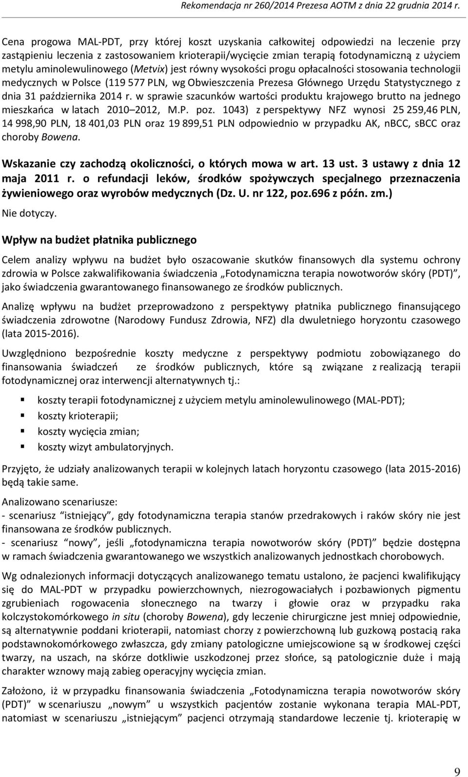 października 2014 r. w sprawie szacunków wartości produktu krajowego brutto na jednego mieszkańca w latach 2010 2012, M.P. poz.
