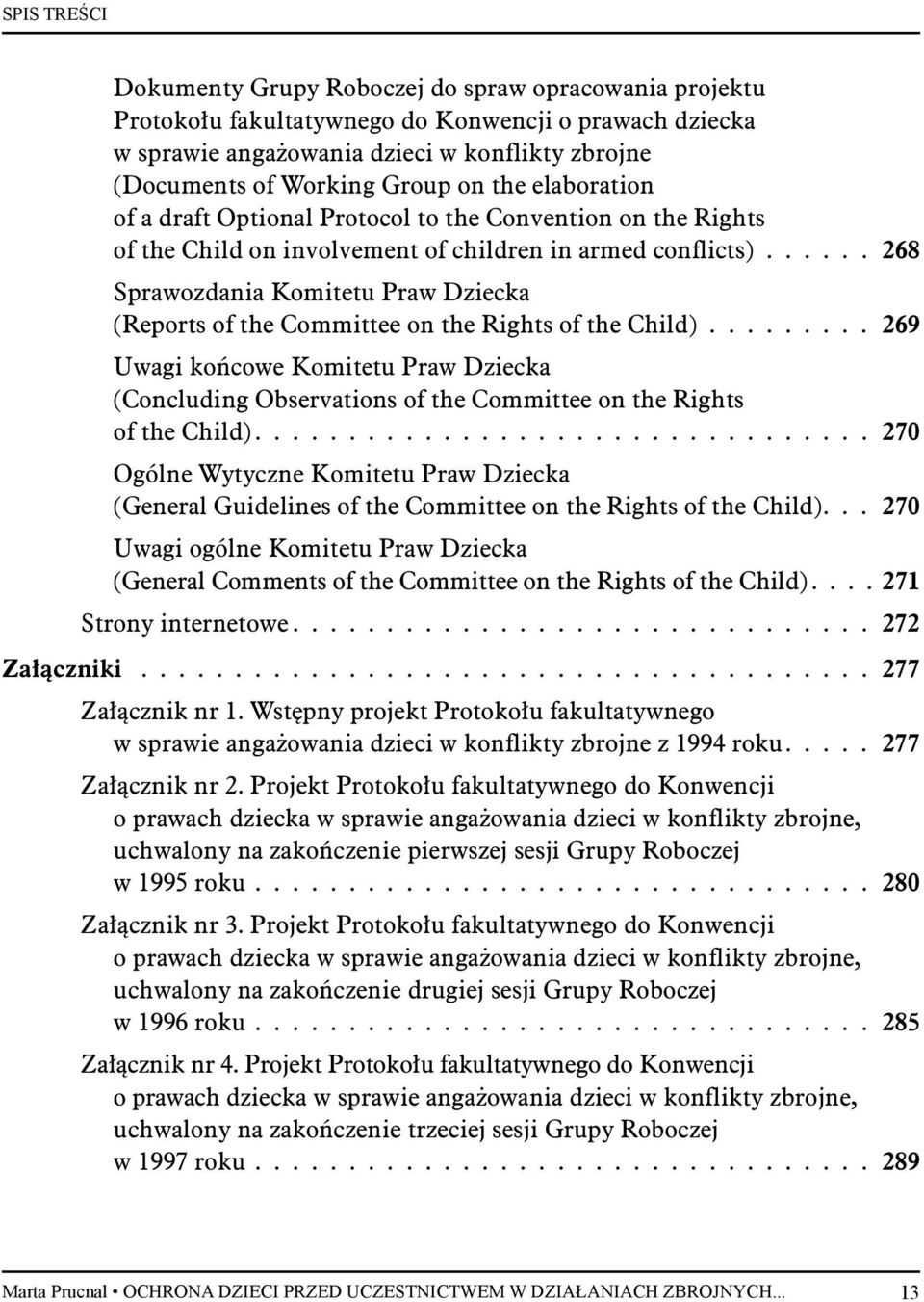 ..... 268 Sprawozdania Komitetu Praw Dziecka (Reports of the Committee on the Rights of the Child).
