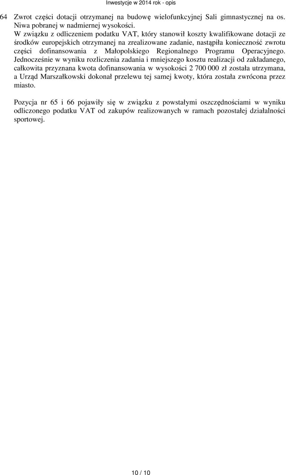 Małopolskiego Regionalnego Programu Operacyjnego.
