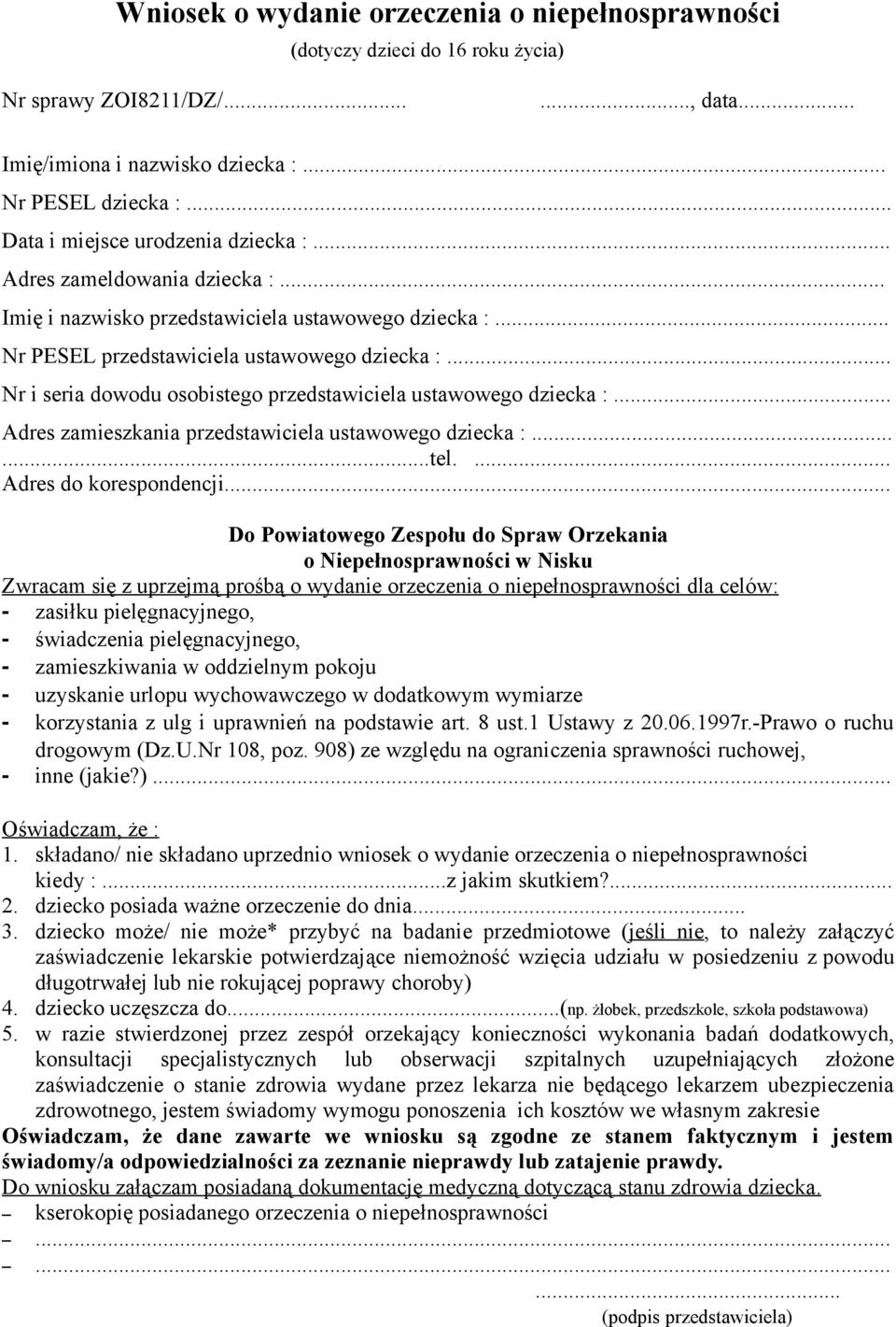 .. Nr i seria dowodu osobistego przedstawiciela ustawowego dziecka :... Adres zamieszkania przedstawiciela ustawowego dziecka :......tel.... Adres do korespondencji.