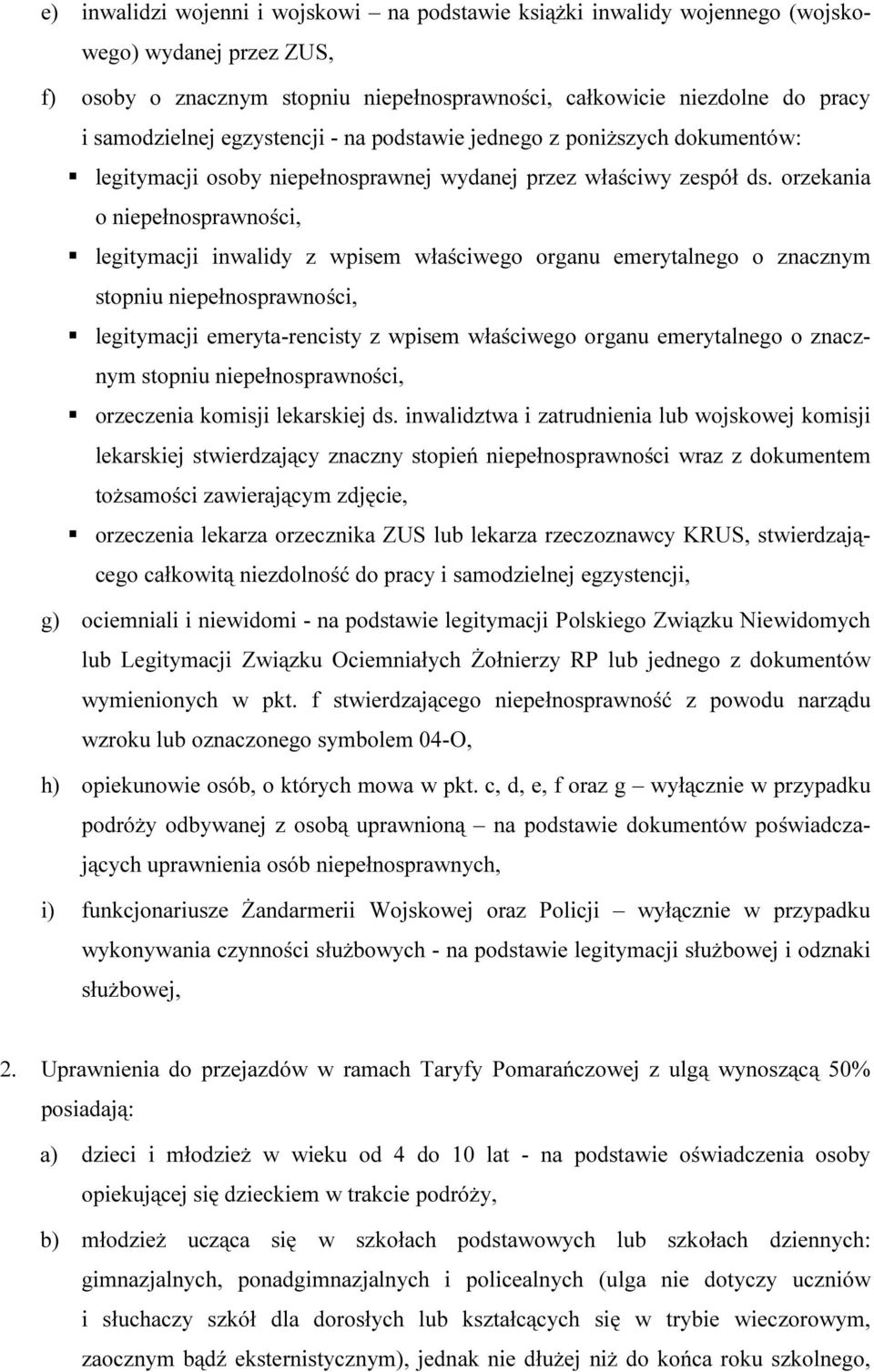 orzekania o niepełnosprawności, legitymacji inwalidy z wpisem właściwego organu emerytalnego o znacznym stopniu niepełnosprawności, legitymacji emeryta-rencisty z wpisem właściwego organu