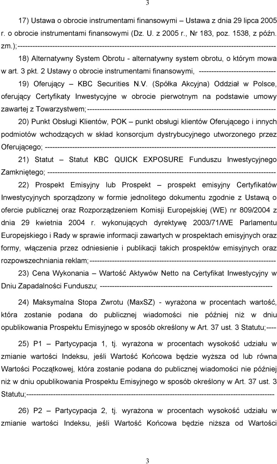 2 Ustawy o obrocie instrumentami finansowymi, ------------------------------- 19) Oferujący KBC Securities N.V.