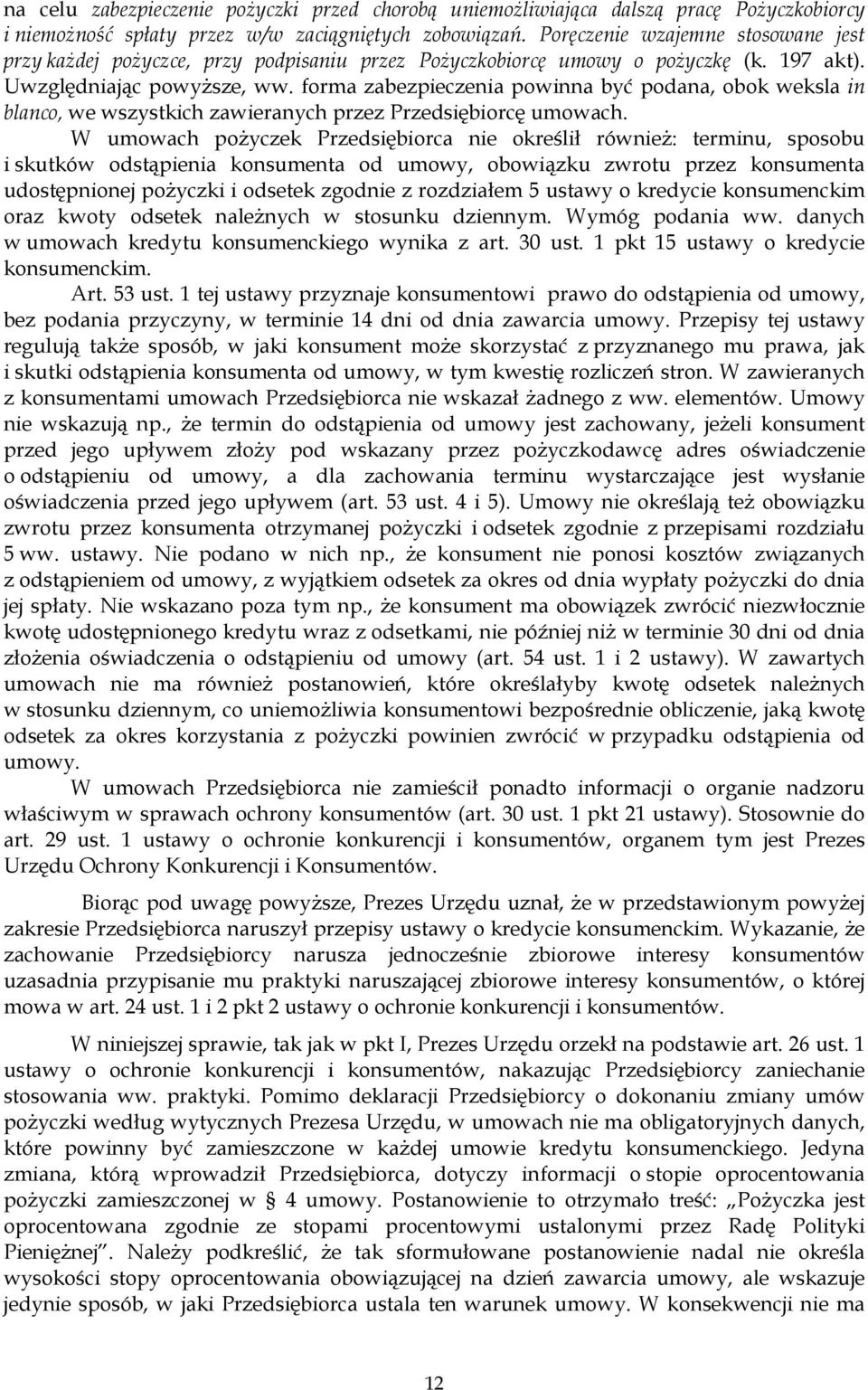 forma zabezpieczenia powinna być podana, obok weksla in blanco, we wszystkich zawieranych przez Przedsiębiorcę umowach.