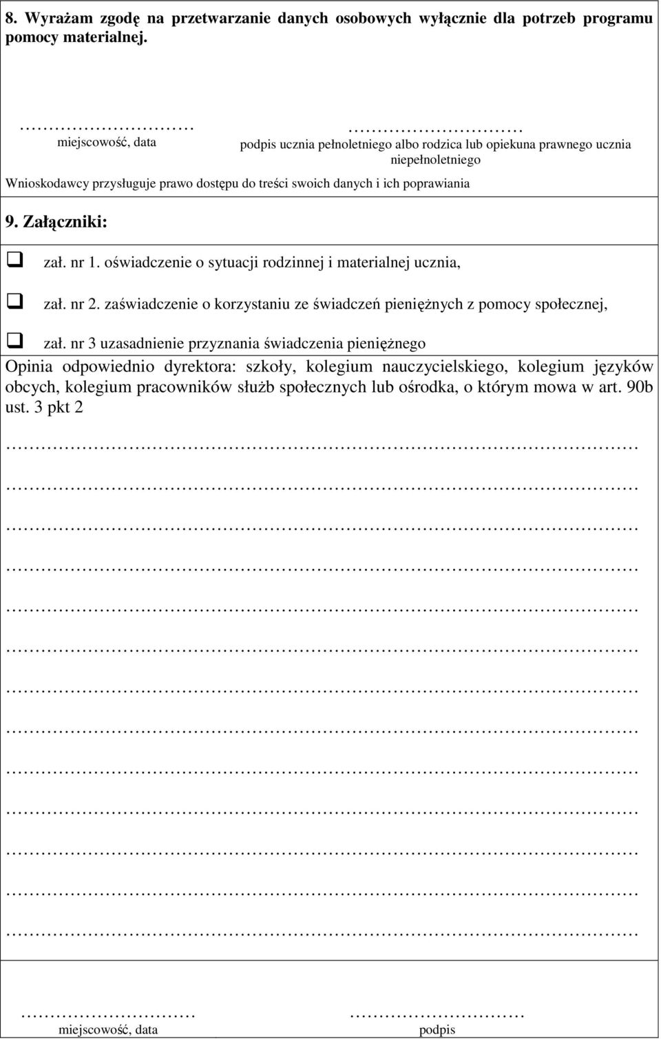 poprawiania 9. Załączniki: zał. nr 1. oświadczenie o sytuacji rodzinnej i materialnej ucznia zał. nr 2.