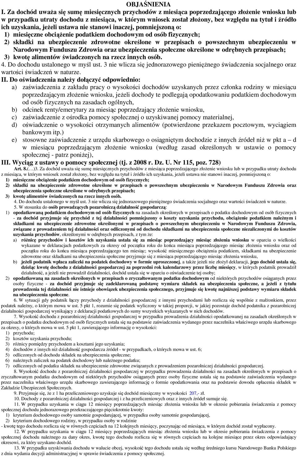 ich uzyskania jeŝeli ustawa nie stanowi inaczej pomniejszoną o: 1) miesięczne obciąŝenie podatkiem dochodowym od osób fizycznych; 2) składki na ubezpieczenie zdrowotne określone w przepisach o