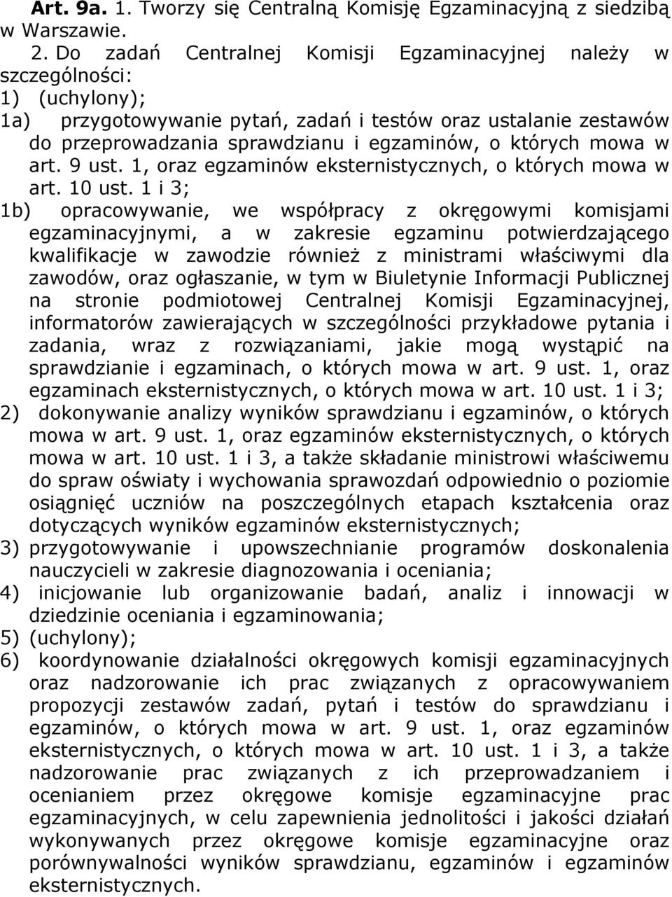 których mowa w art. 9 ust. 1, oraz egzaminów eksternistycznych, o których mowa w art. 10 ust.