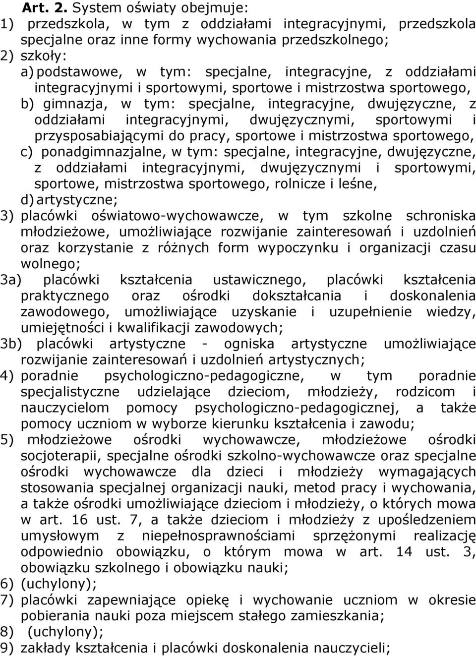 z oddziałami integracyjnymi i sportowymi, sportowe i mistrzostwa sportowego, b) gimnazja, w tym: specjalne, integracyjne, dwujęzyczne, z oddziałami integracyjnymi, dwujęzycznymi, sportowymi i