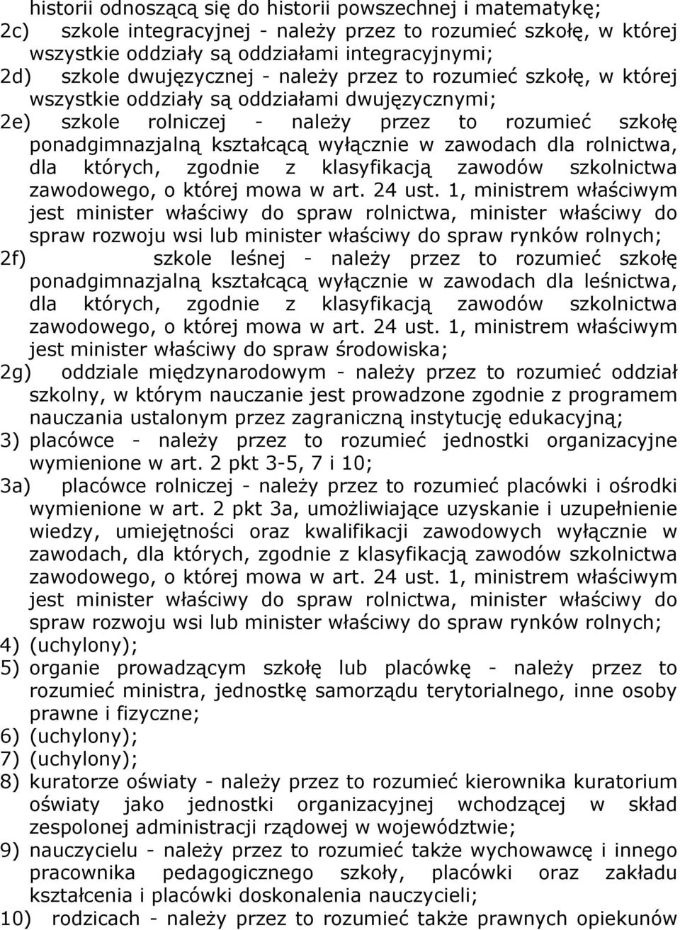 zawodach dla rolnictwa, dla których, zgodnie z klasyfikacją zawodów szkolnictwa zawodowego, o której mowa w art. 24 ust.